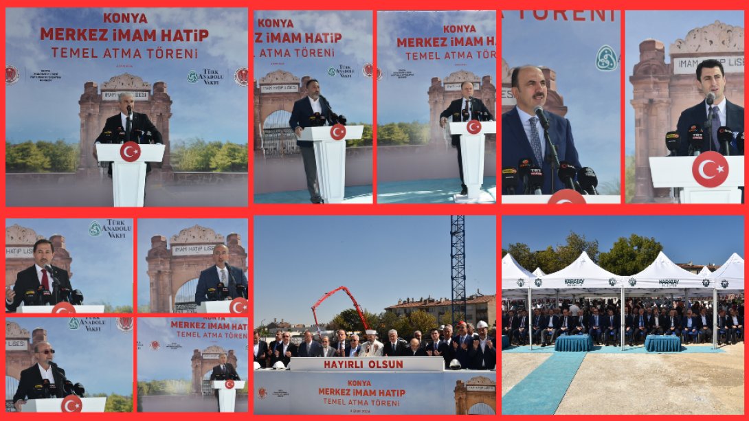 KONYA ANADOLU İMAM HATİP LİSESİ YENİ EĞİTİM BİNASININ TEMEL ATMA TÖRENİ GERÇEKLEŞTİRİLDİ